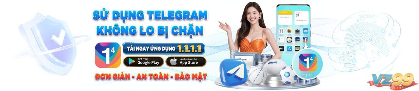 Vz99 - tải ứng dung 1111 dùng telegram không bị chặn